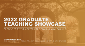 Graphic listing the details of the Graduate Teaching Showcase presented by CTL, UT Libraries, and The Graduate School